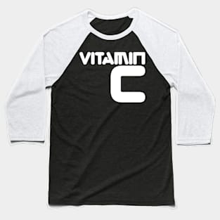 Vitamin C will Save Your Life Baseball T-Shirt